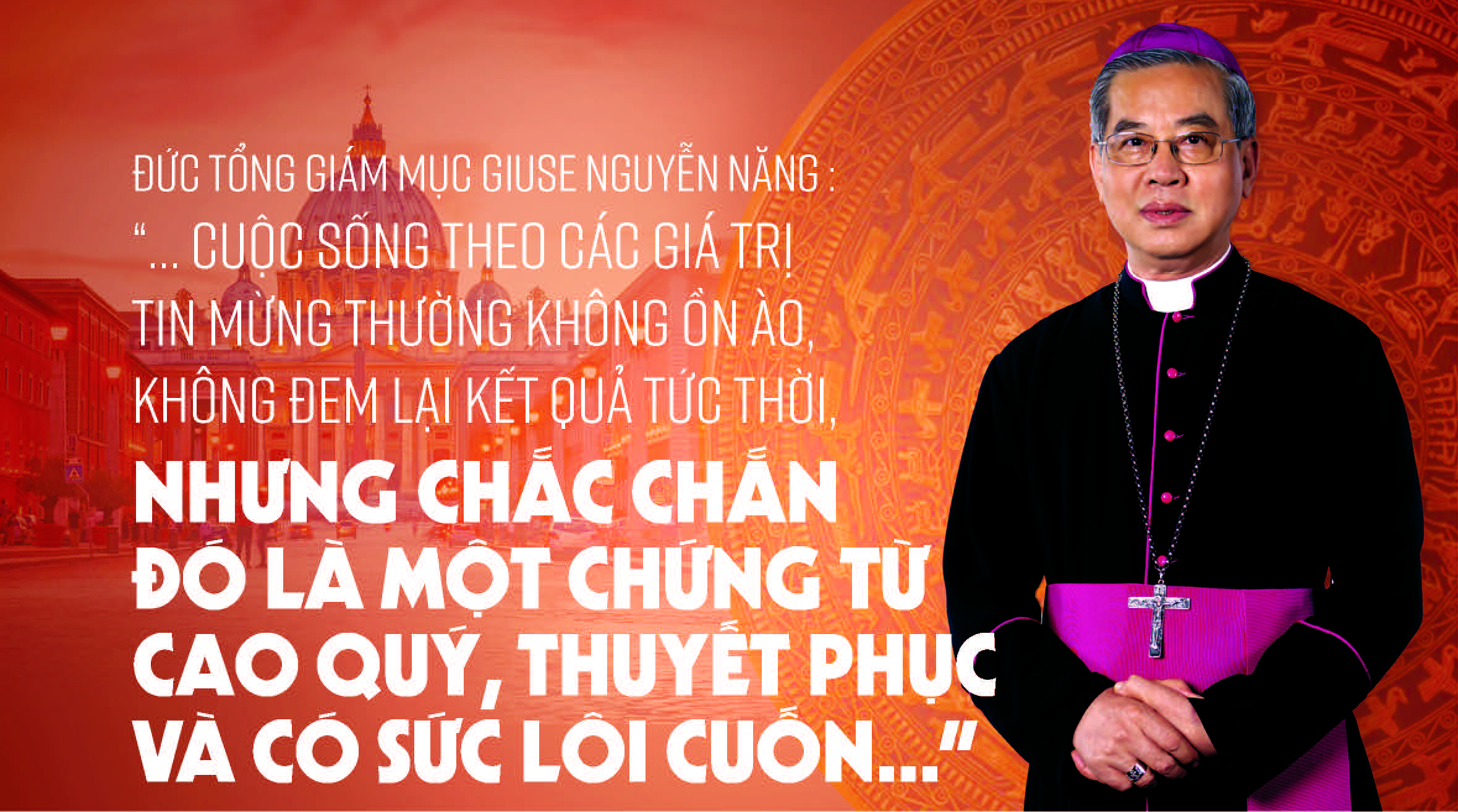 Cuộc sống theo các giá trị Tin Mừng là một chứng từ cao quý, thuyết phục và có sức lôi cuốn...